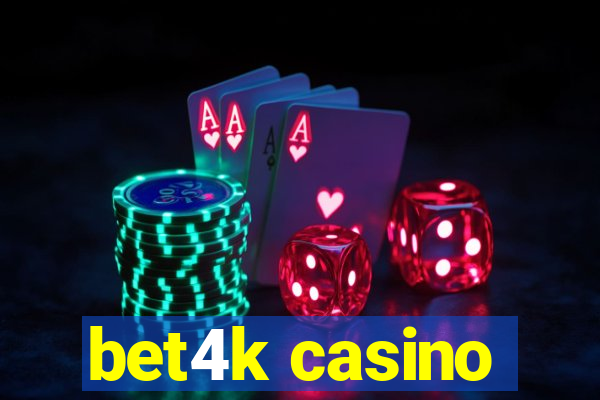 bet4k casino